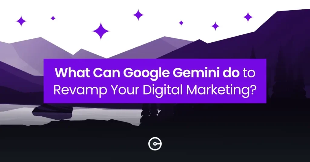 What Can Google Gemini do to Revamp Your Digital Marketing?